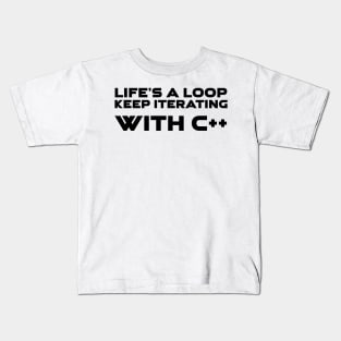 Life's A Loop Keep Iterating With C++ Programming Kids T-Shirt